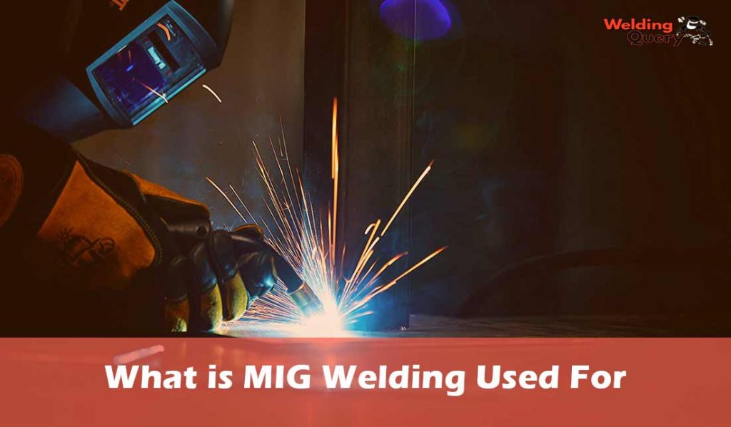 What is MIG Welding Used For?